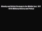 [Read book] Allenby and British Strategy in the Middle East 1917-1919 (Military History and