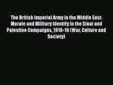 [Read book] The British Imperial Army in the Middle East: Morale and Military Identity in the