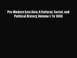 [Read book] Pre-Modern East Asia: A Cultural Social and Political History Volume I: To 1800