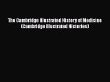 [Read book] The Cambridge Illustrated History of Medicine (Cambridge Illustrated Histories)