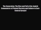 [Read book] The Generation: The Rise and Fall of the Jewish Communists of Poland (Society and