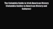 [Read book] The Columbia Guide to Irish American History (Columbia Guides to American History