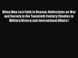 [Read book] When Men Lost Faith in Reason: Reflections on War and Society in the Twentieth