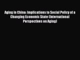 Book Aging in China: Implications to Social Policy of a Changing Economic State (International