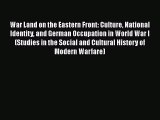 [Read book] War Land on the Eastern Front: Culture National Identity and German Occupation