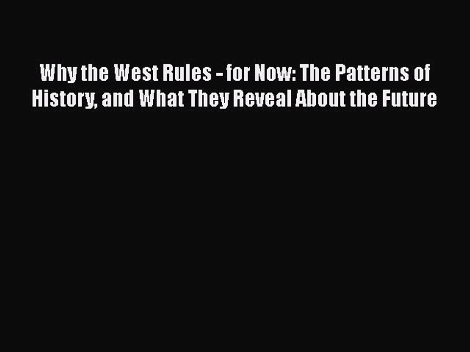 [Read book] Why the West Rules - for Now: The Patterns of History and What They Reveal About