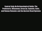 [Read book] Central Italy: An Archaeological Guide The Prehistoric Villanovan Etruscan Samnite