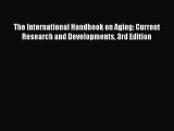 Book The International Handbook on Aging: Current Research and Developments 3rd Edition Full