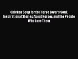 Ebook Chicken Soup for the Horse Lover's Soul: Inspirational Stories About Horses and the People