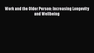 Book Work and the Older Person: Increasing Longevity and Wellbeing Full Ebook