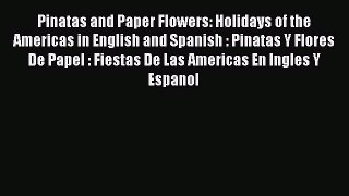 Book Pinatas and Paper Flowers: Holidays of the Americas in English and Spanish : Pinatas Y