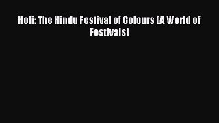 Ebook Holi: The Hindu Festival of Colours (A World of Festivals) Read Full Ebook