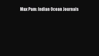 Book Max Pam: Indian Ocean Journals Read Full Ebook