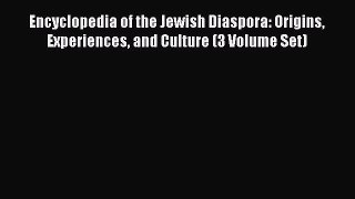 [Read book] Encyclopedia of the Jewish Diaspora: Origins Experiences and Culture (3 Volume