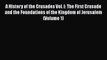 [Read book] A History of the Crusades Vol. I: The First Crusade and the Foundations of the