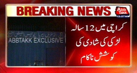 Karachi: Marriage Attempt With 12 Years Old Girl Failed