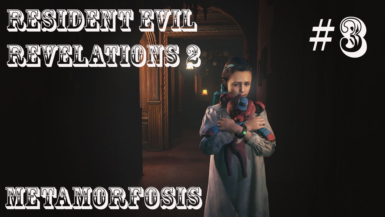 Resident Evil Revelations 2 # "Metamorfosis" # Capitulo 3