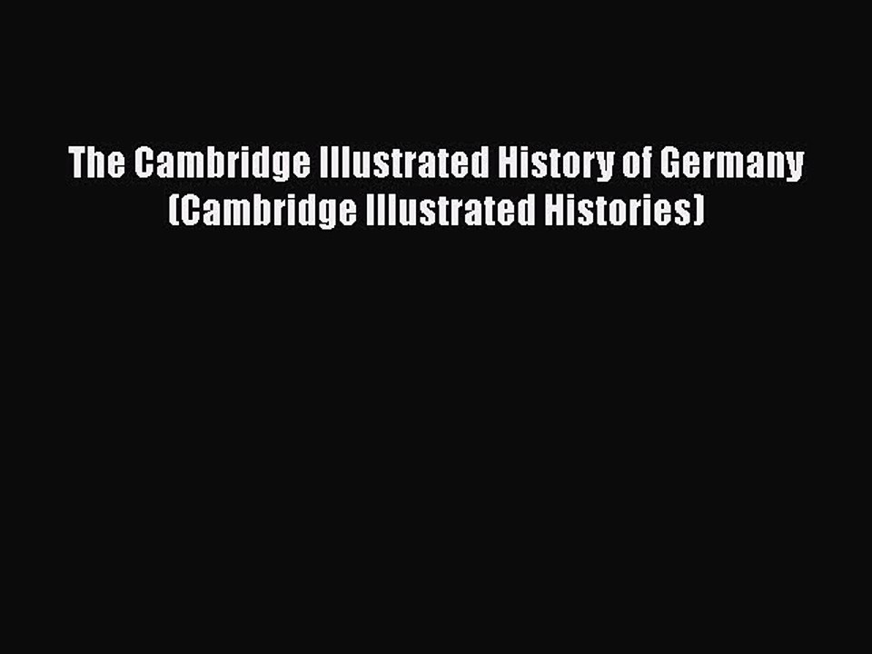 [Read book] The Cambridge Illustrated History of Germany (Cambridge Illustrated Histories)