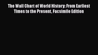 [Read book] The Wall Chart of World History: From Earliest Times to the Present Facsimile Edition