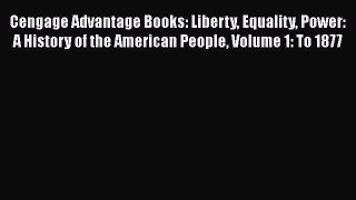 [Read book] Cengage Advantage Books: Liberty Equality Power: A History of the American People