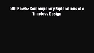 [Read book] 500 Bowls: Contemporary Explorations of a Timeless Design [Download] Online