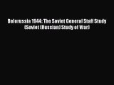 [Read book] Belorussia 1944: The Soviet General Staff Study (Soviet (Russian) Study of War)