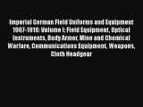 [Read book] Imperial German Field Uniforms and Equipment 1907-1918: Volume I: Field Equipment