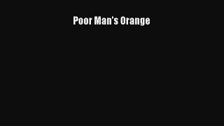 [PDF] Poor Man's Orange [Download] Online