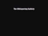 [PDF] The Whispering Gallery [Read] Full Ebook