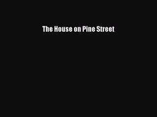 [PDF] The House on Pine Street [Download] Online