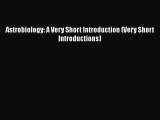 [Read Book] Astrobiology: A Very Short Introduction (Very Short Introductions)  EBook