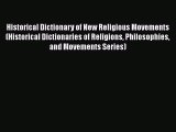 [Read book] Historical Dictionary of New Religious Movements (Historical Dictionaries of Religions