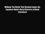 [Read book] Midway: The Battle That Doomed Japan the Japanese Navy's Story (Classics of Naval