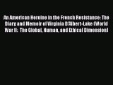 [Read book] An American Heroine in the French Resistance: The Diary and Memoir of Virginia