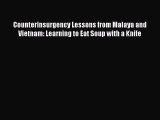 [Read book] Counterinsurgency Lessons from Malaya and Vietnam: Learning to Eat Soup with a