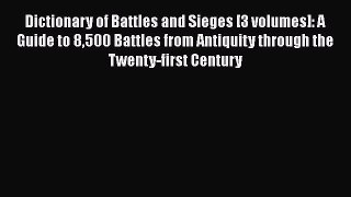 [Read book] Dictionary of Battles and Sieges [3 volumes]: A Guide to 8500 Battles from Antiquity