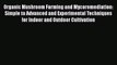 [Read Book] Organic Mushroom Farming and Mycoremediation: Simple to Advanced and Experimental