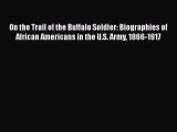 [Read book] On the Trail of the Buffalo Soldier: Biographies of African Americans in the U.S.