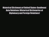 [Read book] Historical Dictionary of United States-Southeast Asia Relations (Historical Dictionaries