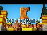 TRUCOS MINECRAFT - TRUCO/TUTORIAL PARA DOMESTICAR CABALLOS Y BURROS Trucos