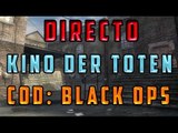 ¡JUGANDO A ZOMBIES EN DIRECTO [KINO DER TOTEN]! - COD: BLACK OPS