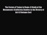 [Read book] The Forum of Trajan in Rome: A Study of the Monuments (California Studies in the