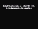 [Read book] British Warships in the Age of Sail 1817-1863: Design Construction Careers & Fates