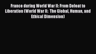 [Read book] France during World War II: From Defeat to Liberation (World War II:  The Global