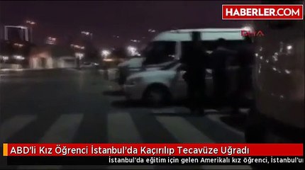 ABD'li Kız Öğrenci İstanbul'da Kaçırılıp Tecavüze Uğradı