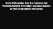 [Read book] World Without War: How U.S. Feminists and Pacifists Resisted World War I (Syracuse