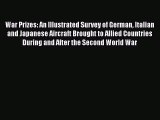 [Read book] War Prizes: An Illustrated Survey of German Italian and Japanese Aircraft Brought