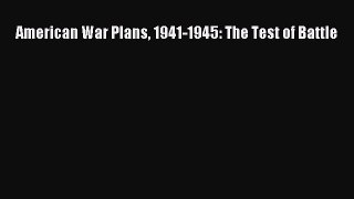 [Read book] American War Plans 1941-1945: The Test of Battle [Download] Online
