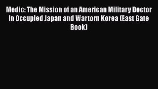 [Read book] Medic: The Mission of an American Military Doctor in Occupied Japan and Wartorn