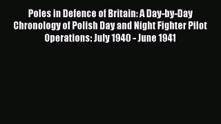 [Read book] Poles in Defence of Britain: A Day-by-Day Chronology of Polish Day and Night Fighter